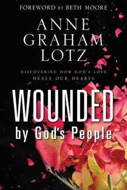 Image of Wounded by God’s People: Discovering How God’s Love Heals Our Hearts