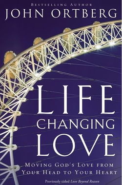 Image of Life-Changing Love: Moving God’s Love from Your Head to Your Heart