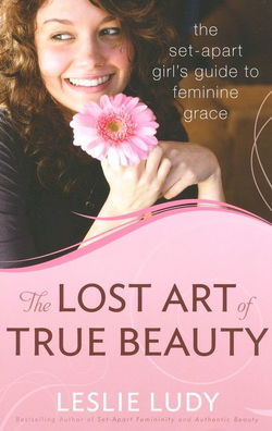 Image of The Lost Art of True Beauty: The Set-Apart Girl’s Guide