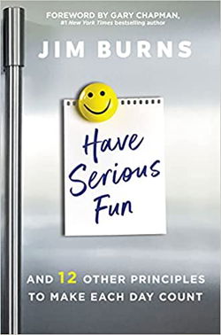 Image of Have Serious Fun: And 12 Other Principles to Make Each Day Count