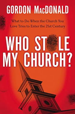 Image of Who Stole My Church?: What to Do When the Church You Love