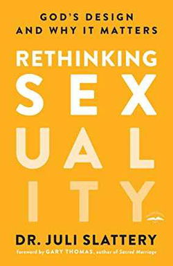 Image of Rethinking Sexuality: God’s Design and Why It Matters