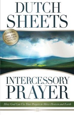 Image of Intercessory Prayer: How God Can Use Your Prayers to Move Heaven and Earth