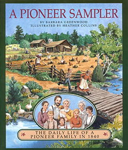 Image of A Pioneer Sampler: The Daily Life of a Pioneer Family in 1840