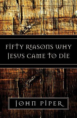 Image of Fifty Reasons Why Jesus Came to Die
