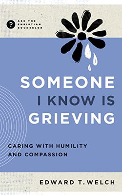 Image of Someone I Know Is Grieving: Caring with Humility and Compassion