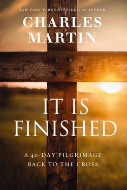 Image of It Is Finished: A 40-Day Pilgrimage Back to the Cross
