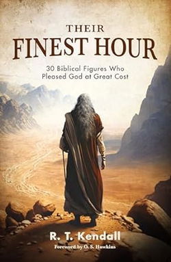 Image of Their Finest Hour: 30 Biblical Figures Who Pleased God at Great Cost