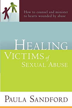 Image of Healing Victims of Sexual Abuse: How to Counsel and Minister to Hearts Wounded b