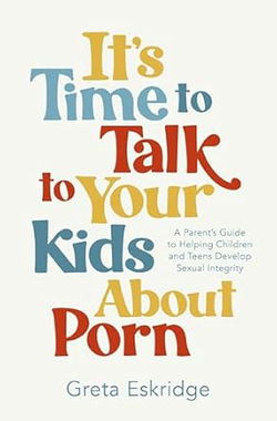 Image of It’s Time to Talk to Your Kids about Porn: A Parent’s Guide