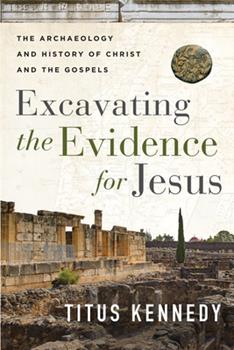 Image of Excavating the Evidence for Jesus: The Archaeology and History