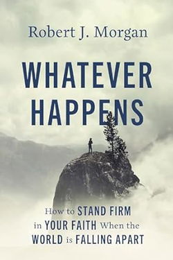 Image of Whatever Happens: Stand Firm in Your Faith When the World Is Falling Apart