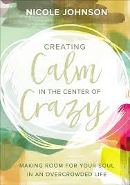 Image of Creating Calm in the Center of Crazy