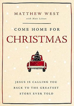 Image of Come Home for Christmas: Jesus Is Calling You Back to the Greatest Story Ever To