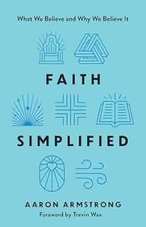 Image of Faith Simplified: What We Believe and Why We Believe It