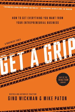Image of Get A Grip: How to Get Everything You Want from Your Entrepreneurial Business