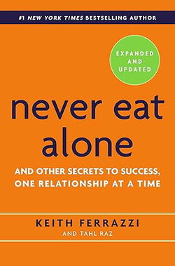 Image of Never Eat Alone: And Other Secrets to Success, One Relationship at a Time