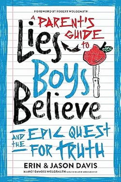 Image of A Parent’s Guide to Lies Boys Believe: And the Epic Quest for Truth
