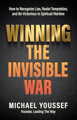 Image of Winning the Invisible War: How to Recognize Lies, Resist Temptation, and Be Vict
