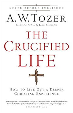 Image of The Crucified Life: How to Live Out a Deeper Christian Experience