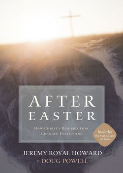 Image of After Easter: How Christ’s Resurrection Changed Everything