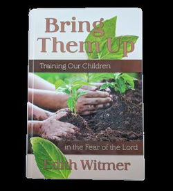 Image of Bring Them Up -Training Our Children in the Fear of the Lord