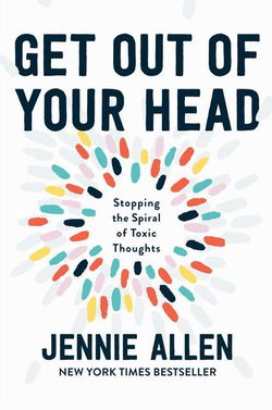 Image of Get Out of Your Head: Stopping the Spiral of Toxic Thoughts