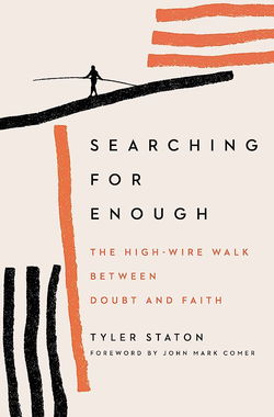 Image of Searching for Enough: The High-Wire Walk Between Doubt and Faith