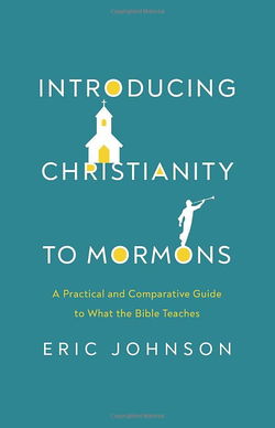 Image of Introducing Christianity to Mormons: A Practical and Comparative Guide