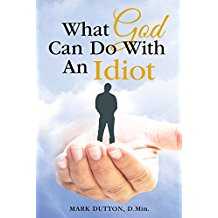 Image of What God Can Do with an Idiot