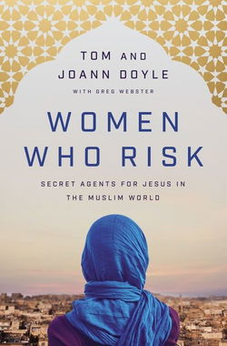Image of Women Who Risk: Secret Agents for Jesus in the Muslim World