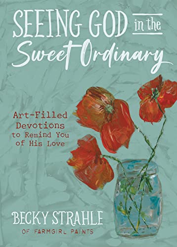 Image of Seeing God in the Sweet Ordinary: Art-Filled Devotions