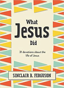 Image of What Jesus Did: 31 Devotions about the Life of Jesus