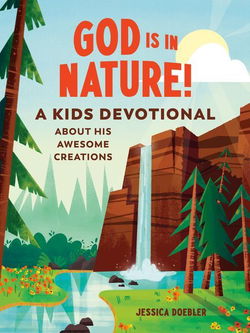 Image of God Is in Nature!: A Kids Devotional