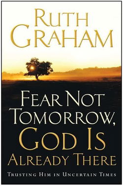 Image of Fear Not Tomorrow, God Is Already There: Trusting Him in Uncertain Times