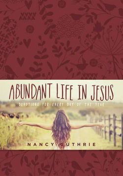 Image of Abundant Life in Jesus:Devotions for Every Day of the Year