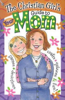 Image of The Christian Girl’s Guide to Your Mom #4