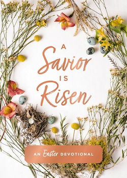 Image of A Savior Is Risen: An Easter Devotional