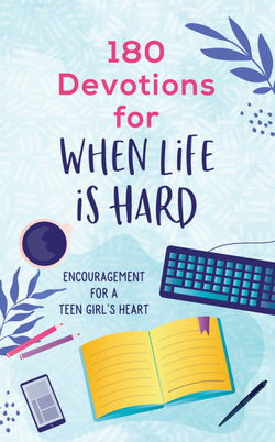Image of 180 Devotions for When Life Is Hard (teen girl): Encouragement for a Teen Girl’s