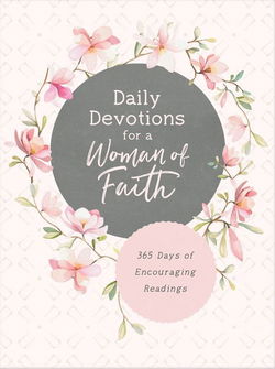 Image of Daily Devotions for a Woman of Faith: 365 Days of Encouraging Readings