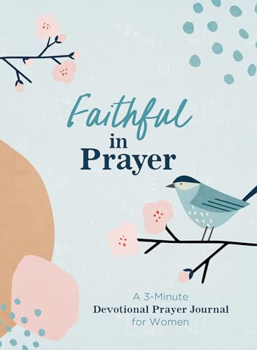 Image of Faithful in Prayer: A 3-Minute Devotional Prayer Journal