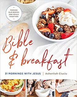 Image of Bible and Breakfast: 31 Mornings with Jesus–Feeding Our Bodies and