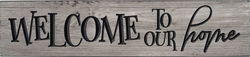 Image of Plank Sign Welcome to our Home -Discontinued