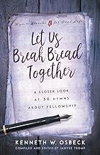 Image of Let Us Break Bread Together: A Closer Look at 30 Hymns