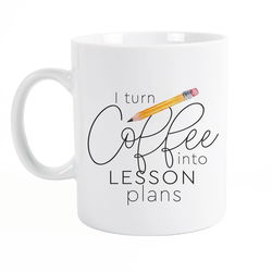 Image of I Turn Coffee Into Lesson Plans Mug