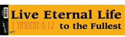 Image of Live Eternal Life Bumper Sticker 1 Timothy 6:12