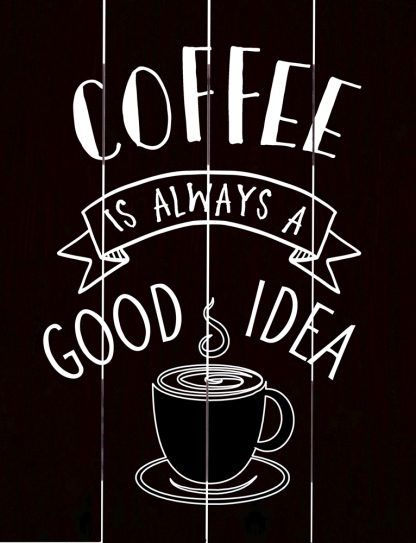 Image of Pallet Art Coffee is Always a Good Idea 9×12