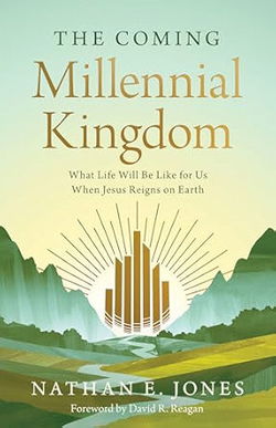 Image of The Coming Millennial Kingdom: What Life Will Be Like When Jesus Reigns On Eart