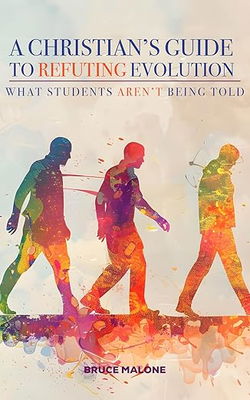 Image of A Christian’s Guide to Refuting Evolution: What Student’s Aren’t Being Told