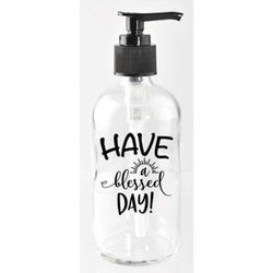 Image of Soap Dispenser – Have A Blessed Day – 8 Oz